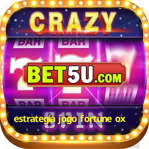 estrategia jogo fortune ox